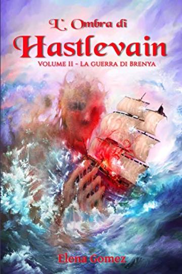 L'Ombra di Hastlevain: Secondo volume - La Guerra di Brenya